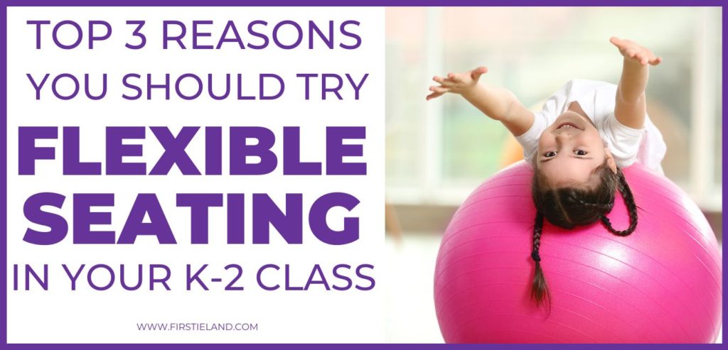 3 Reasons To Try Flexible Seating In K-2
