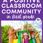 Building A Positive Classroom Community In First Grade