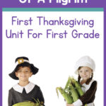 First Thanksgiving unit for kindergarten and first grade. Step back in time with your students as they experience life as a pilgrim child with eight hands on activities.