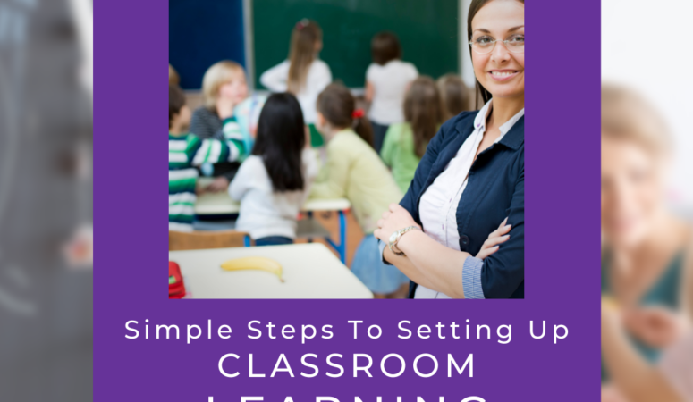 Simple Steps to Setting Up Classroom Learning Centers