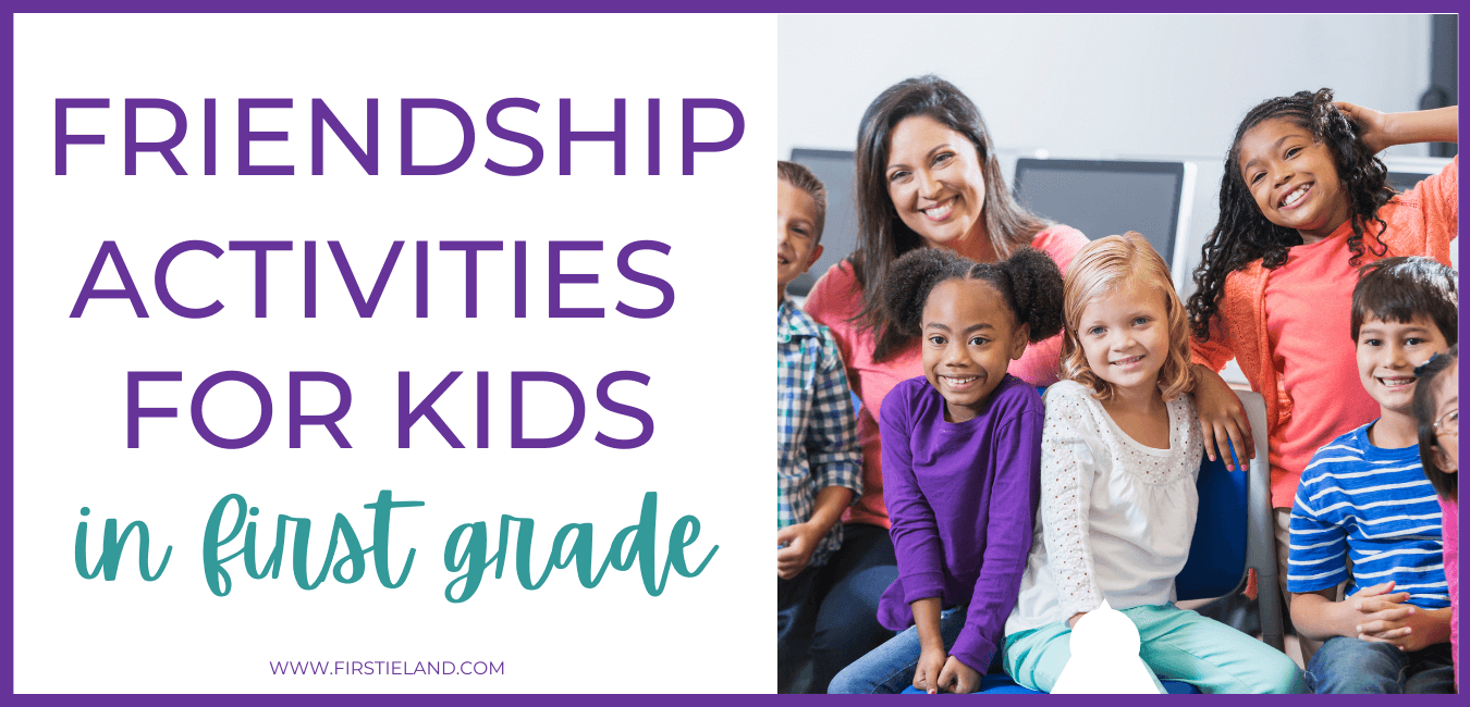 5 Friendship Activities For Elementary Students Firstieland First