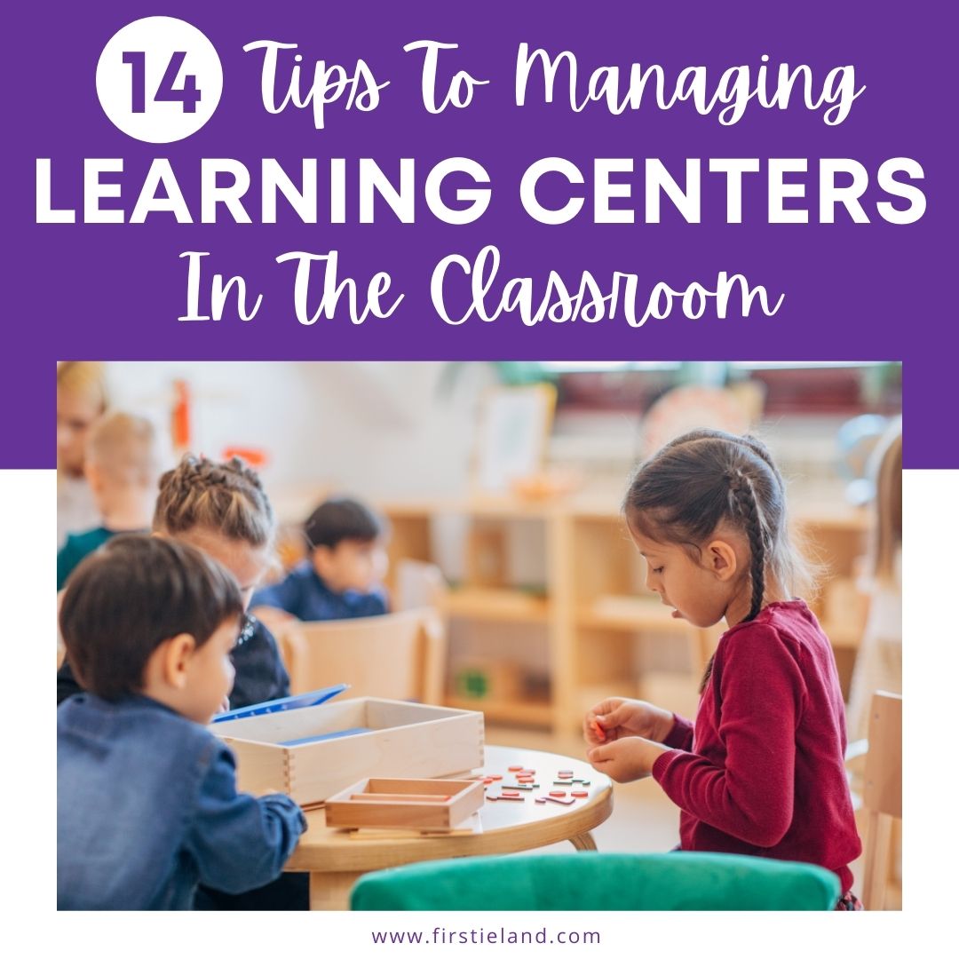 14 Best Tips To Manage Learning Centers In The Classroom Firstieland 