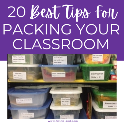 20 Tips For Packing Up Your Classroom In 1st Grade