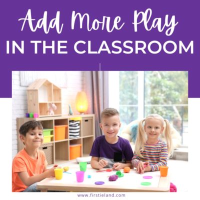 Simple Ways To Add More Play In The Classroom