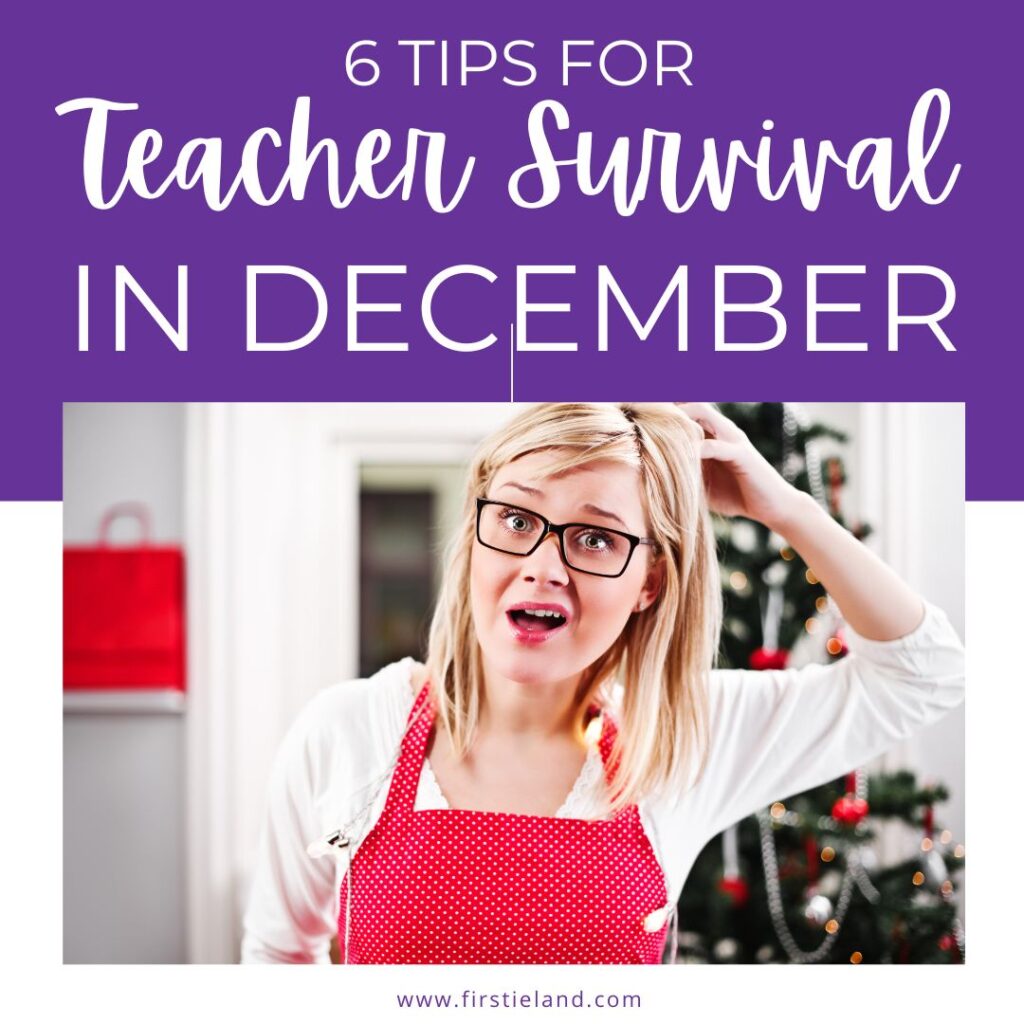 6 Tips For Teacher Survival During December