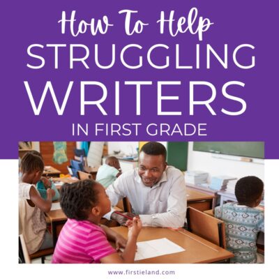 How To Help Struggling Writers In First Grade