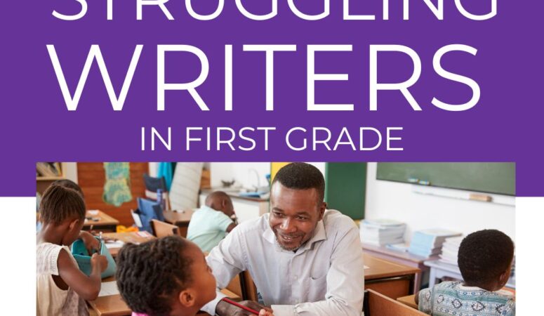 11 Best Ways To Help Struggling Writers In First Grade