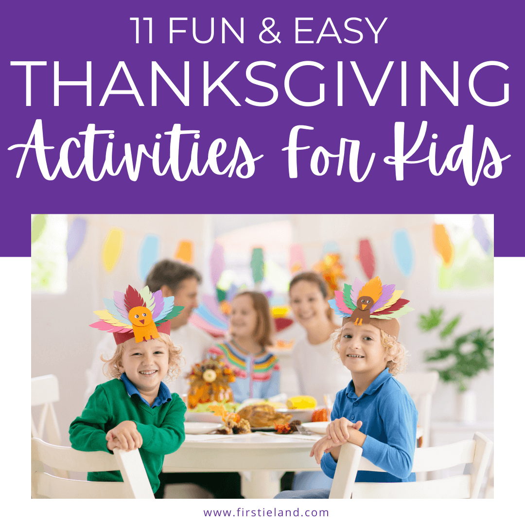 11 Fun & Easy Thanksgiving Activities For Kids In 2023 - Firstieland ...