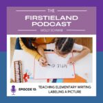 A podcast about teaching elementary writing and picture labeling