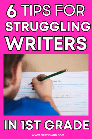 Tips for struggling writers in first grade