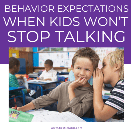 Classroom behavior expectations when students won't stop talking
