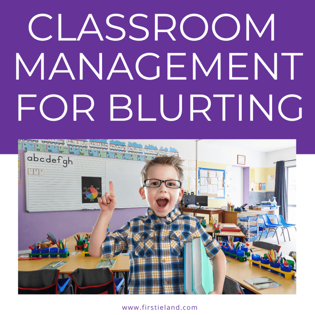 Classroom management strategies for students who blurt and interrupt