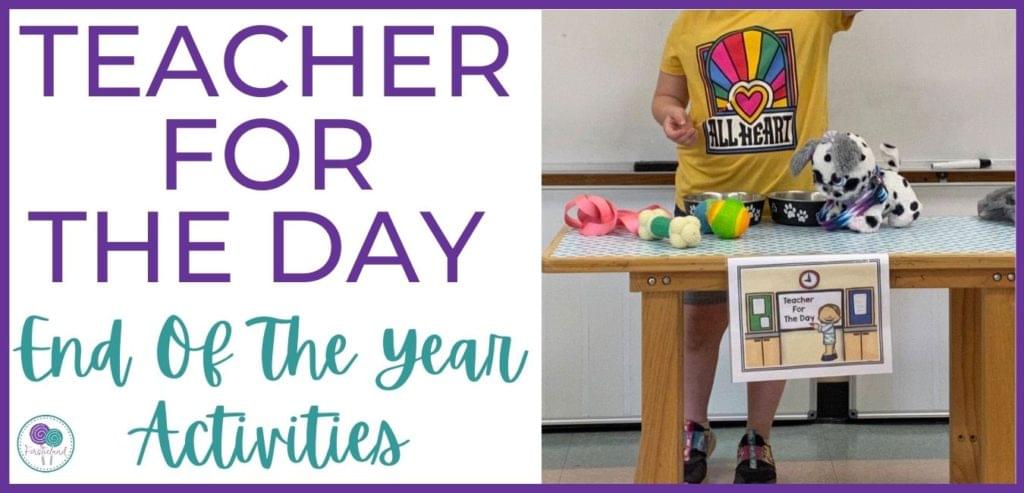 End Of The Year Activities For First Grade - Teacher For The Day